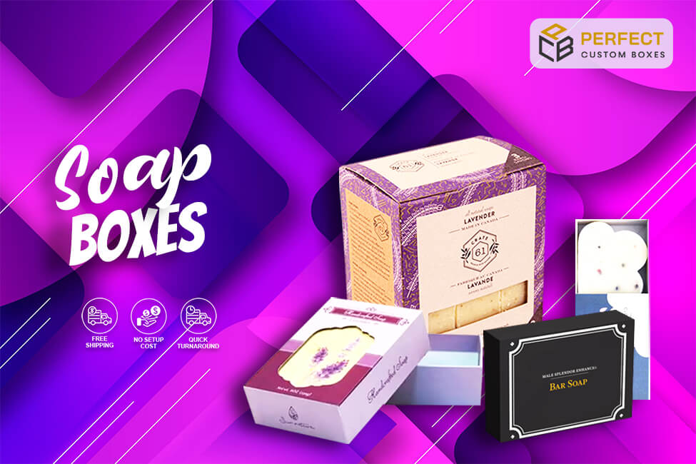 Smart and Ideal Custom Soap Boxes for Packaging